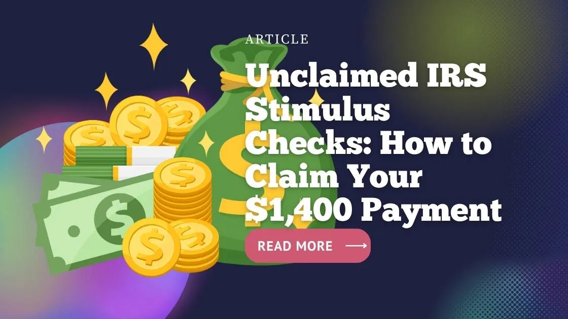 Don't Miss Out: IRS to Disburse $2.4 Billion in Unclaimed Stimulus Checks to 1 Million Taxpayers!