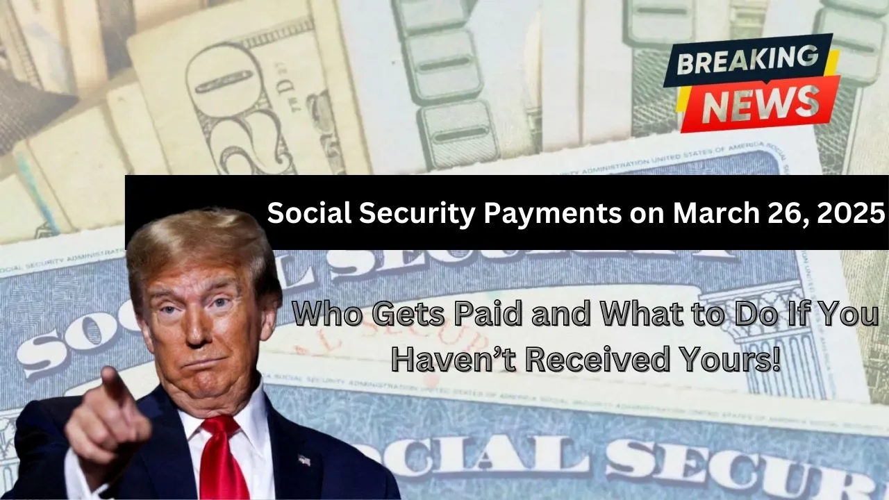 Don't Miss Out: Social Security Payments Set to Change on March 26!