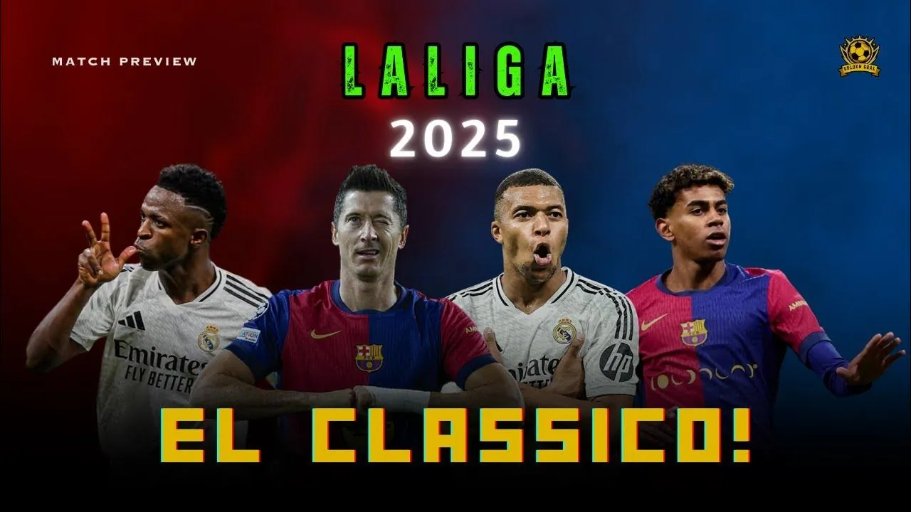 El Clasico 2025: The Ultimate Showdown That Could Decide La Liga's Fate!